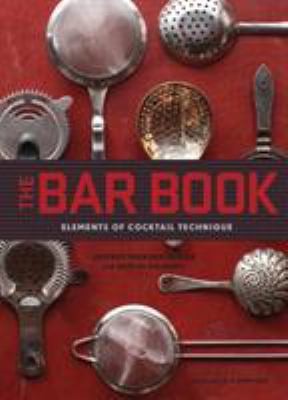 Bar Book: Elements of Cocktail Technique 145211384X Book Cover