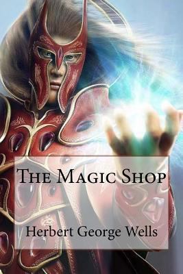 The Magic Shop Herbert George Wells 1544289294 Book Cover