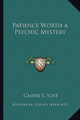 Patience Worth a Psychic Mystery 1163214043 Book Cover