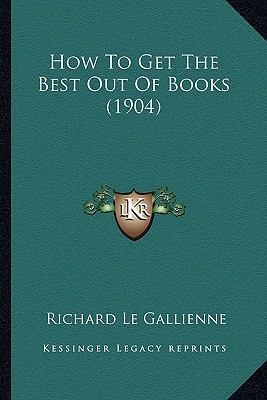 How To Get The Best Out Of Books (1904) 1164676652 Book Cover