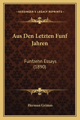 Aus Den Letzten Funf Jahren: Funfzehn Essays (1... [German] 1167565940 Book Cover