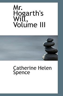 Mr. Hogarth's Will, Volume III 0559720165 Book Cover