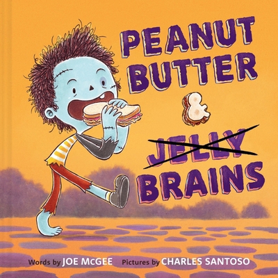 Peanut Butter & Brains: A Zombie Culinary Tale 1419794450 Book Cover