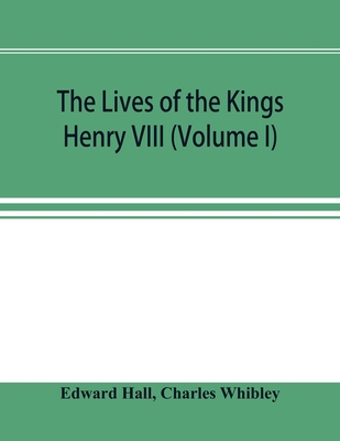 The Lives of the Kings; Henry VIII (Volume I) 935389705X Book Cover