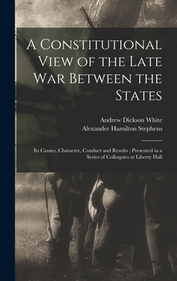 A Constitutional View of the Late war Between t... 1015488811 Book Cover