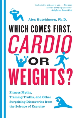 Which Comes First, Cardio or Weights?: Fitness ... 0771039816 Book Cover