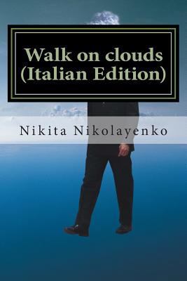 Walk on clouds (Italian Edition) [Italian] 1502835606 Book Cover