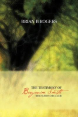 The Testimony of Benjanim Smith: The Survivors ... 1477235256 Book Cover