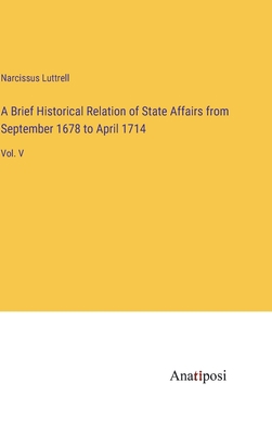 A Brief Historical Relation of State Affairs fr... 3382331292 Book Cover