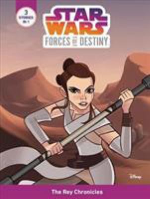 Star Wars Forces of Destiny: The Rey Chronicles 1368011195 Book Cover