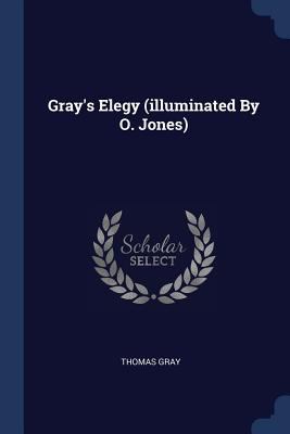 Gray's Elegy (illuminated By O. Jones) 1377198499 Book Cover