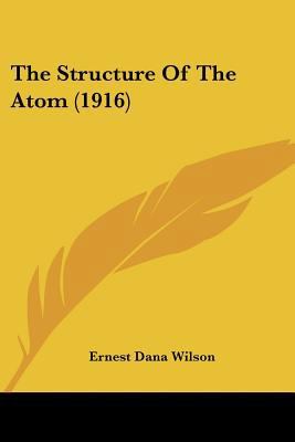 The Structure Of The Atom (1916) 0548823952 Book Cover