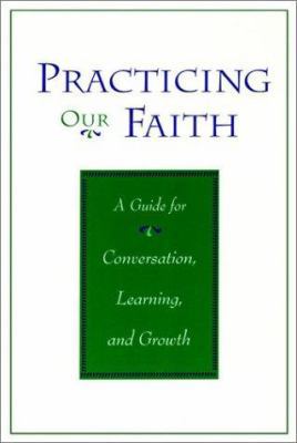 Practicing Our Faith: A Guide for Conversation,... 0787903655 Book Cover