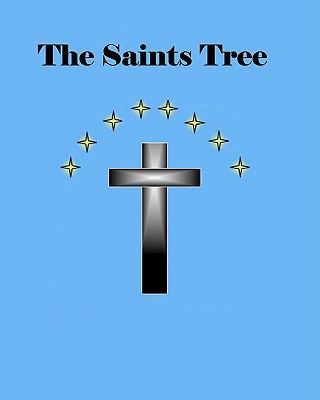 The Saints Tree: The Saints High Priest of Galilee 145368932X Book Cover