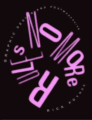 No More Rules: Graphic Design and Postmodernism 1780671032 Book Cover