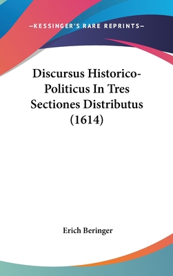 Discursus Historico-Politicus in Tres Sectiones... [Latin] 1120209862 Book Cover