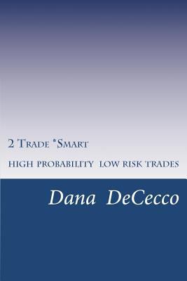 2 Trade Smart: High Probability / Low Risk Trading 0615734642 Book Cover