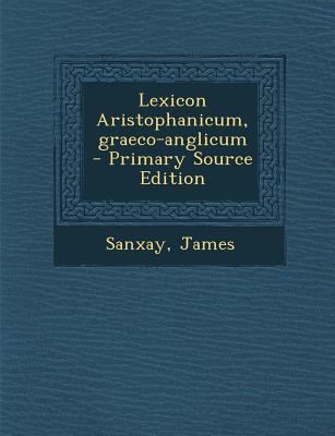 Lexicon Aristophanicum, Graeco-Anglicum - Prima... [Greek, Ancient (to 1453)] 129435762X Book Cover