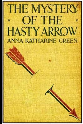 The Mystery of the Hasty Arrow 1534900195 Book Cover