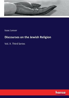 Discourses on the Jewish Religion: Vol. X. Thir... 3337138314 Book Cover