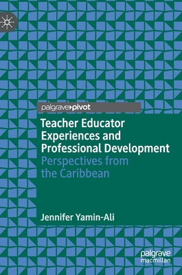 Teacher Educator Experiences and Professional D... 3030667197 Book Cover