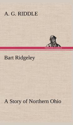 Bart Ridgeley A Story of Northern Ohio 3849500772 Book Cover