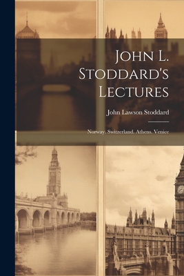 John L. Stoddard's Lectures: Norway. Switzerlan... 1021723126 Book Cover