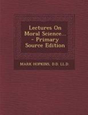 Lectures on Moral Science... - Primary Source E... 1295119617 Book Cover