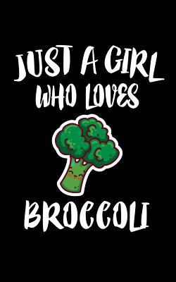 Just A Girl Who Loves Broccoli: Animal Nature C... 1075040116 Book Cover