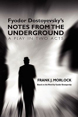 Notes from the Underground: A Play in Two Acts 1434457397 Book Cover