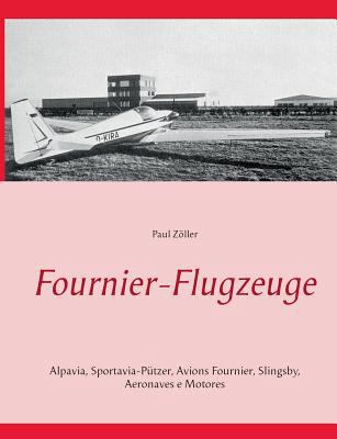 Fournier-Flugzeuge: Alpavia, Sportavia-Pützer, ... [German] 3746048648 Book Cover