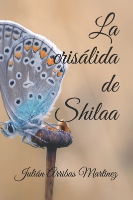La crisálida de Shilaa [Spanish] B092PG6NQK Book Cover