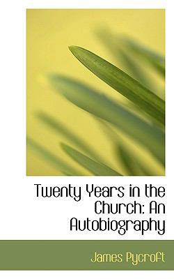 Twenty Years in the Church: An Autobiography 0554708884 Book Cover