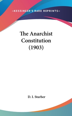 The Anarchist Constitution (1903) 1104549239 Book Cover