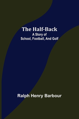 The Half-Back: A Story of School, Football, and... 9356153221 Book Cover