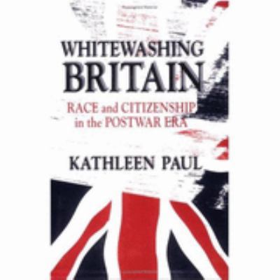 Whitewashing Britain: The Political Culture of ... 0801484405 Book Cover