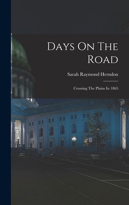 Days On The Road: Crossing The Plains In 1865 B0BMNL13TM Book Cover