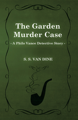 The Garden Murder Case (a Philo Vance Detective... 1473306035 Book Cover