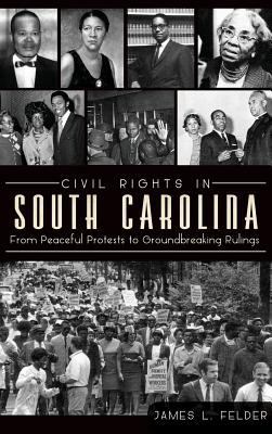 Civil Rights in South Carolina: From Peaceful P... 1540231984 Book Cover