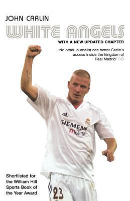 White Angels: Beckham, Real Madrid & the New Fo... 0747573484 Book Cover