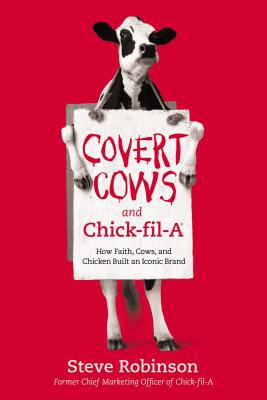 Covert Cows and Chick-Fil-A: How Faith, Cows, a... 1400213169 Book Cover