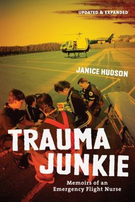 Trauma Junkie: Memoirs of an Emergency Flight N... 1554076145 Book Cover