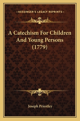 A Catechism For Children And Young Persons (1779) 1164074490 Book Cover