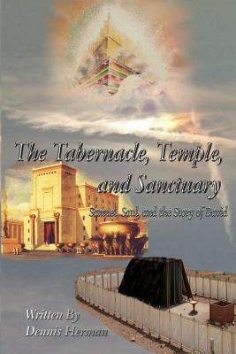 The Tabernacle, Temple, and Sanctuary: Samuel, ... 1544061234 Book Cover