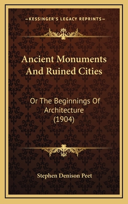 Ancient Monuments And Ruined Cities: Or The Beg... 1166002152 Book Cover