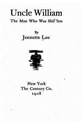 Uncle William, The Man who was Shif'less 1530769523 Book Cover
