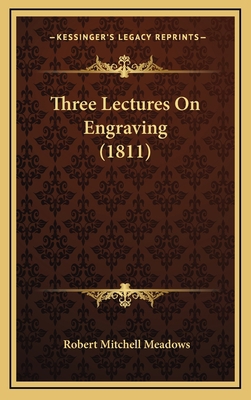 Three Lectures On Engraving (1811) 1169077803 Book Cover