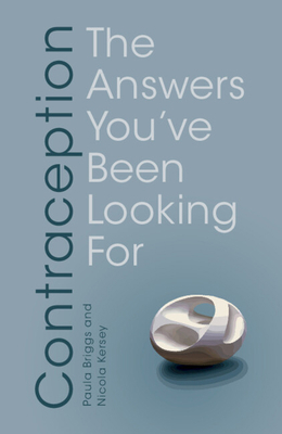 Contraception: The Answers You've Been Looking for 1009124382 Book Cover