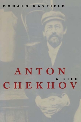 Anton Chekhov: A Life 0810117959 Book Cover