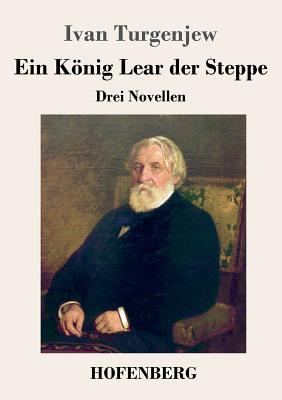 Ein König Lear der Steppe: Drei Novellen [German] 3743727196 Book Cover